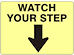 WATCH YOUR STEP SIGN