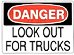 LOOK OUT FOR TRUCKS