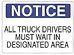 ALL TRUCK DRIVERS MUST WAIT IN DESIGNATED AREA
